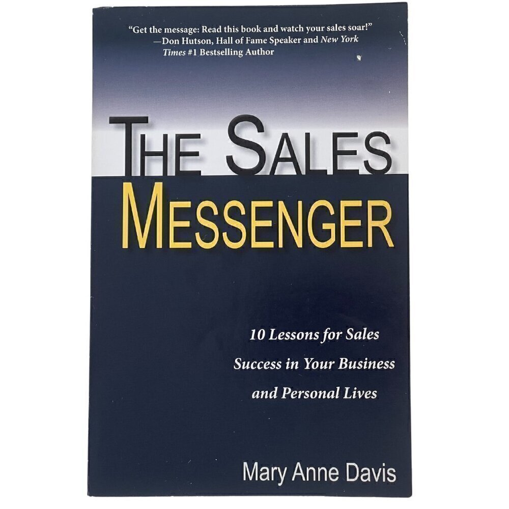 The Sales Messenger: 10 Lessons for Sales Success By Mary Anne Davis
